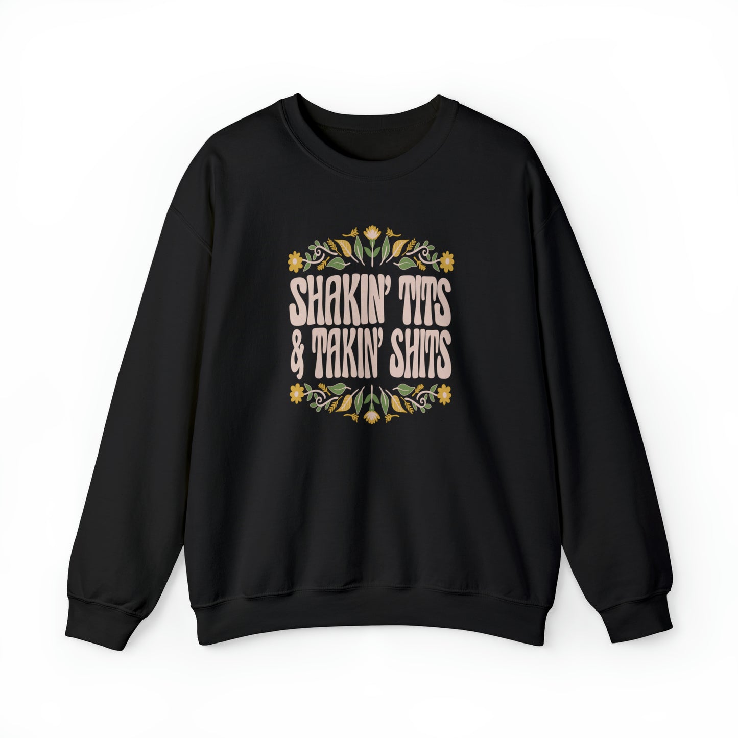 Shakin Tits And Takin Shits - Sweatshirt