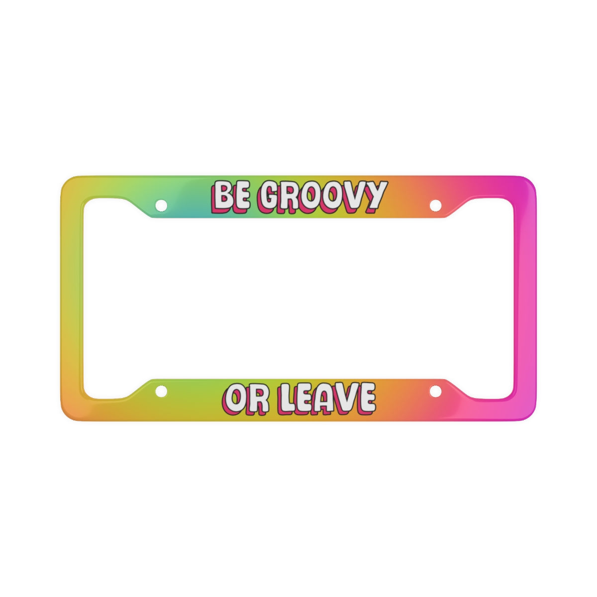 Be Groovy Or Leave! License Plate Frame - 1 Frame
