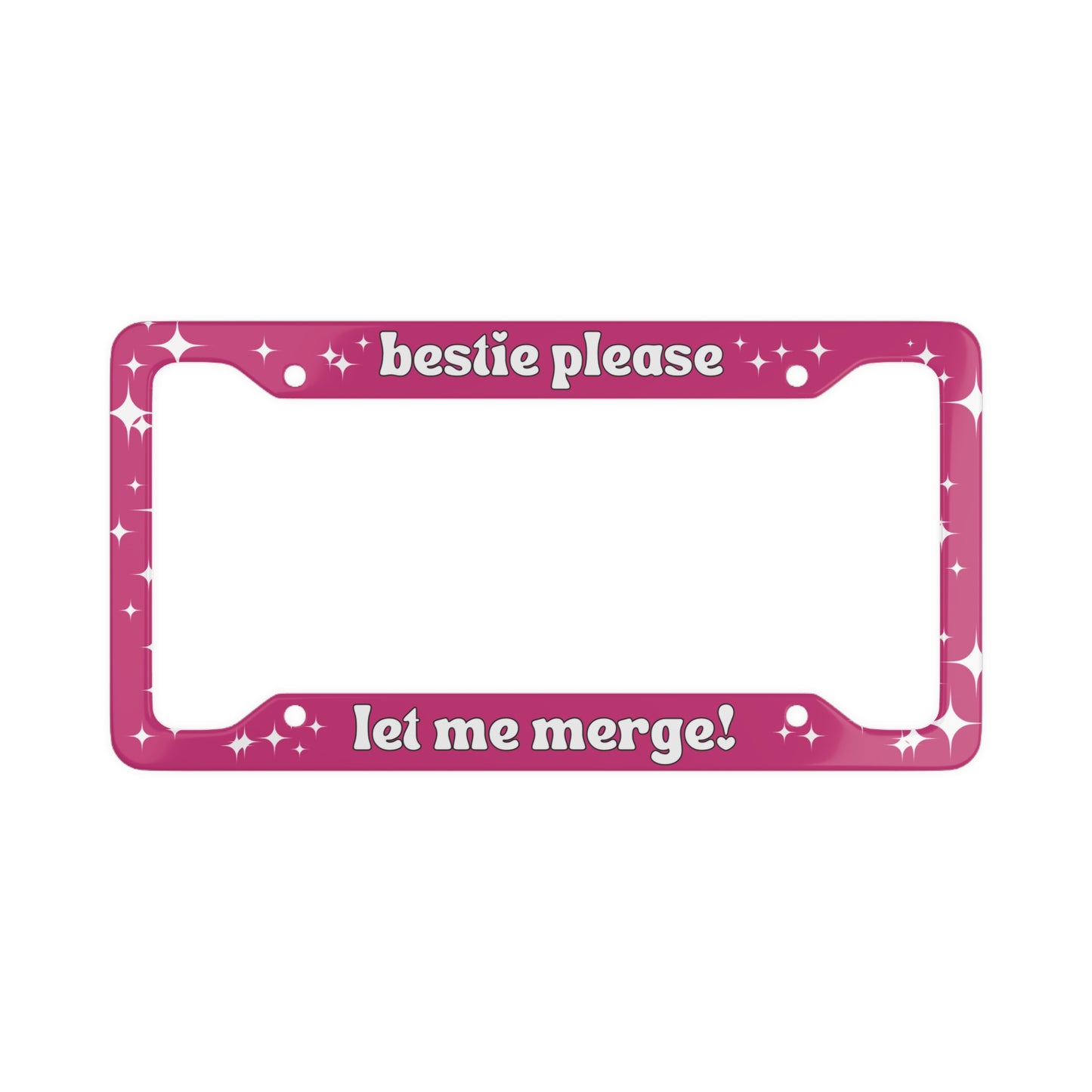 Bestie Please Let Me Merge - License Plate Frame