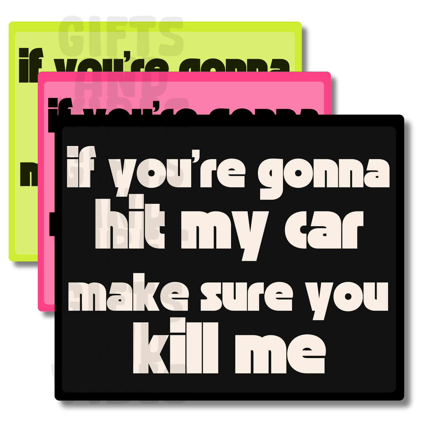 If You Hit My Car, Make Sure You Kill Me - Car Magnet
