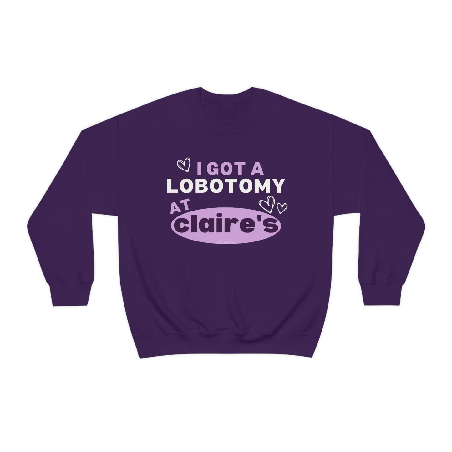 I Got A Lobotomy At Claire's - Sweatshirt
