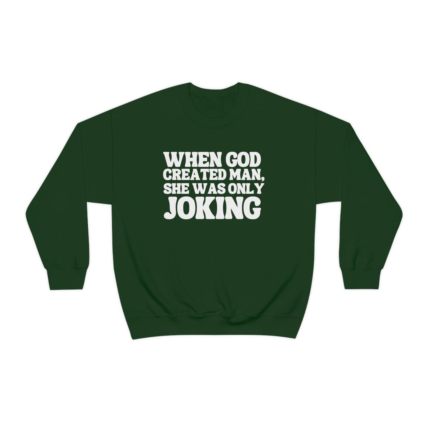 When God Created Man, She Was Only Joking - Sweatshirt