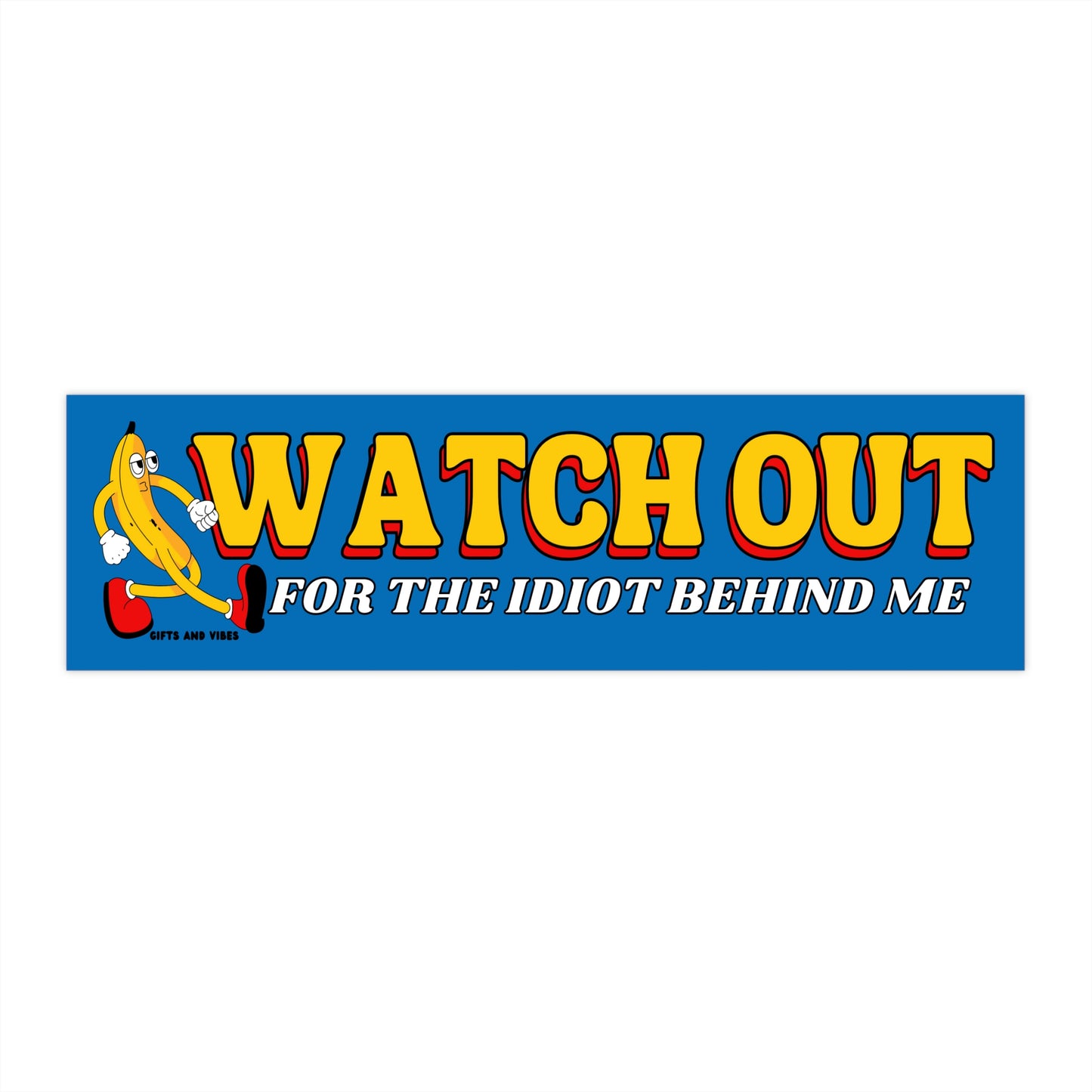 Watch Out For The Idiot Behind Me! Funny Retro Aesthetic Banana Meme Bumper Sticker For Car