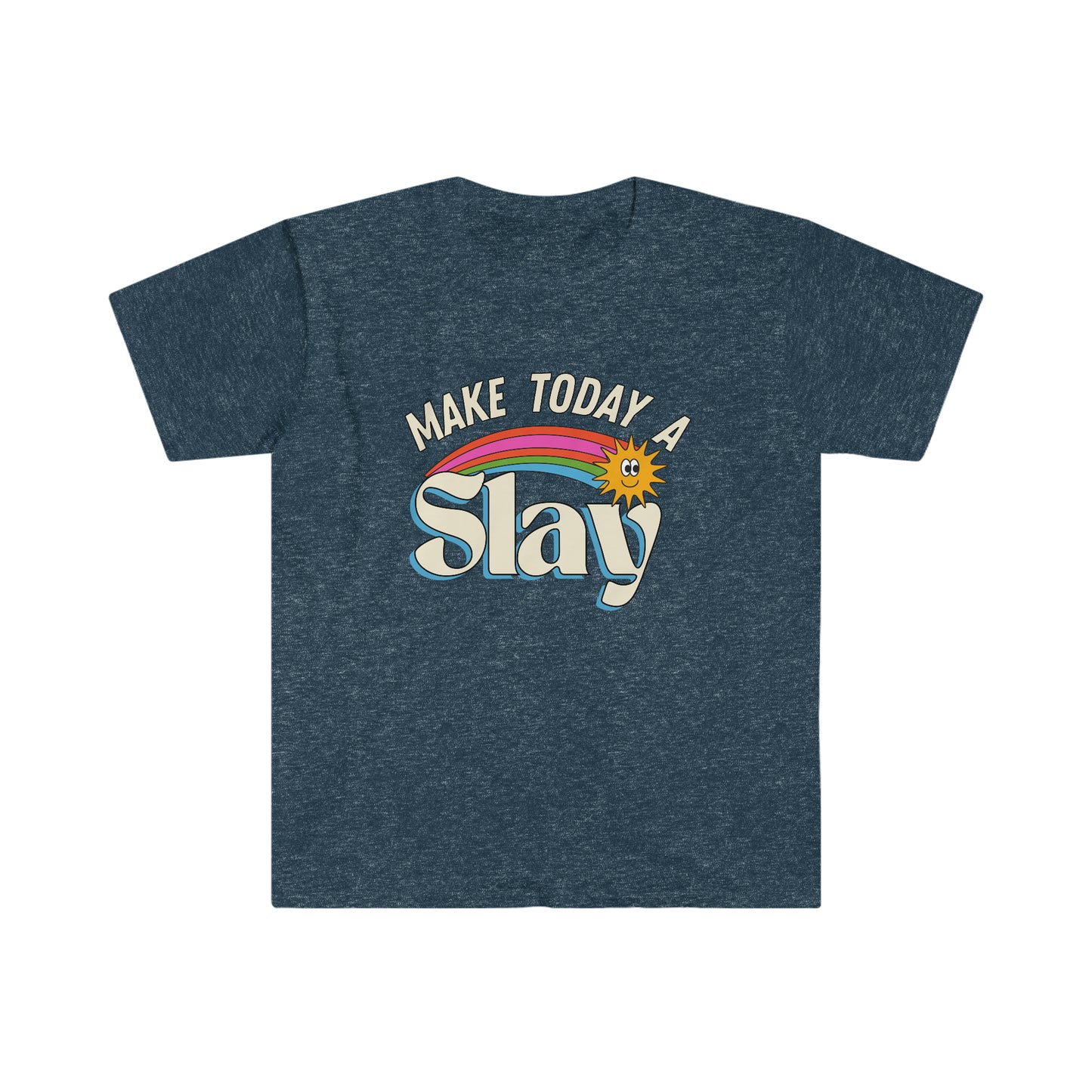 Make Today A Slay Cute Funny Unisex Softsyle T Shirt