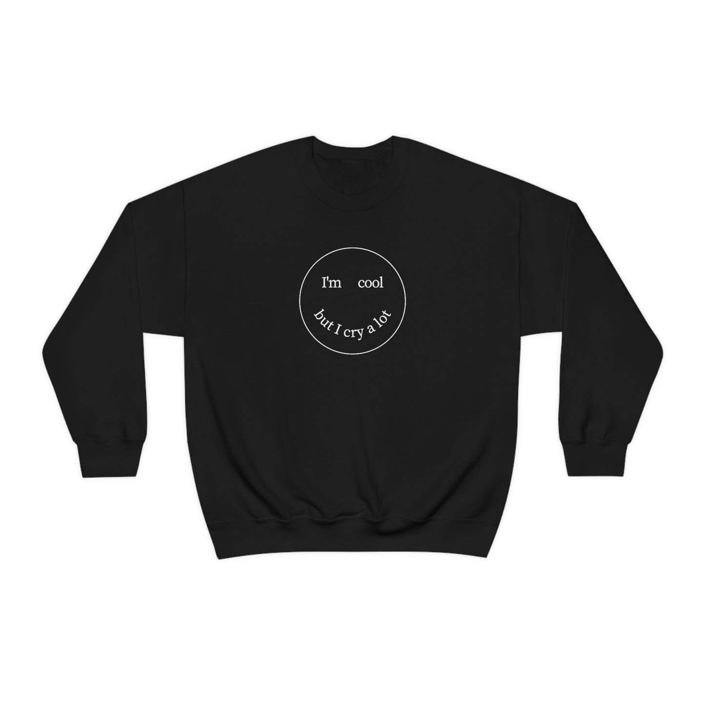 I'm Cool But I Cry A Lot - Sweatshirt