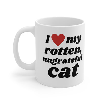 I Love My Rotten Ungrateful - Mug 11oz