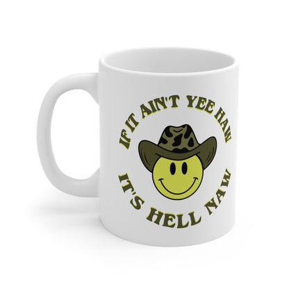 If It Ain't Yee Haw It's Hell Naw - Mug