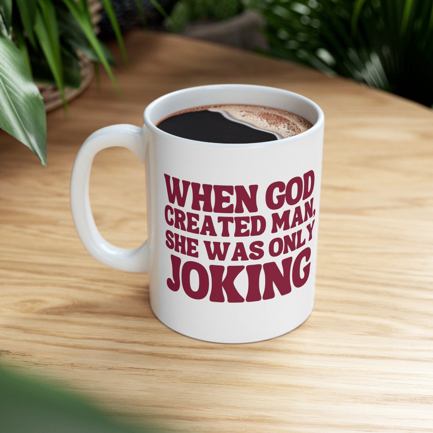 When God Created Man, She Was Only Joking - Mug