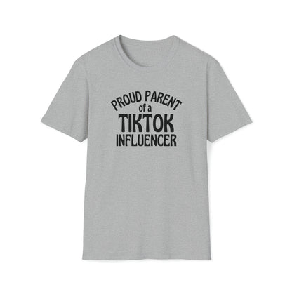 Proud Parent Of A Tiktok Influencer -  TShirt