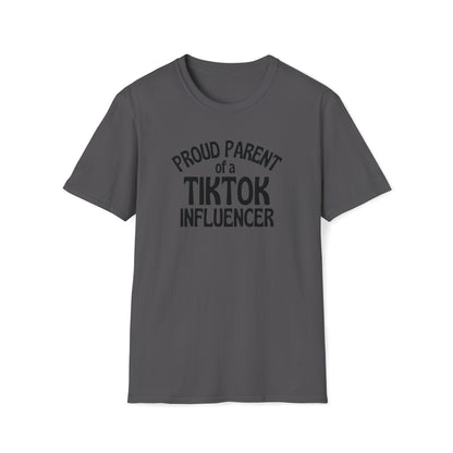 Proud Parent Of A Tiktok Influencer -  TShirt