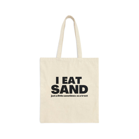 I Eat Sand, Just a little sometimes as a treat - Tote Bag