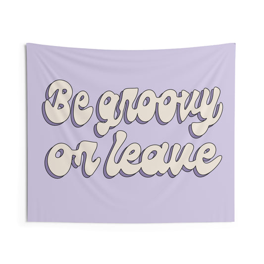 Be Groovy Or Leave - Tapestry