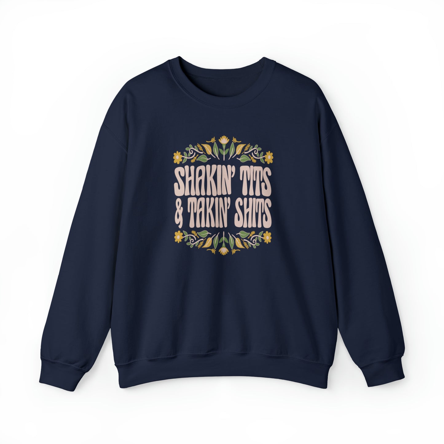 Shakin Tits And Takin Shits -  Sweatshirt