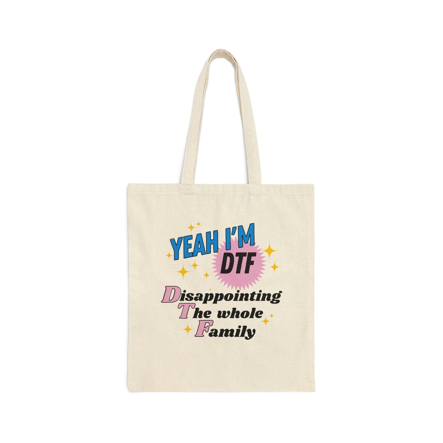 Yeah I'm DTF - Disappointing The Whole Family - Tote Bag