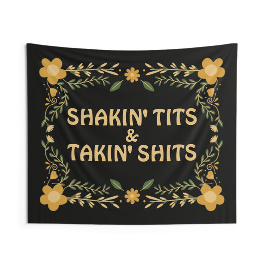 Shakin Tits And Takin Shits  Wall Tapestry