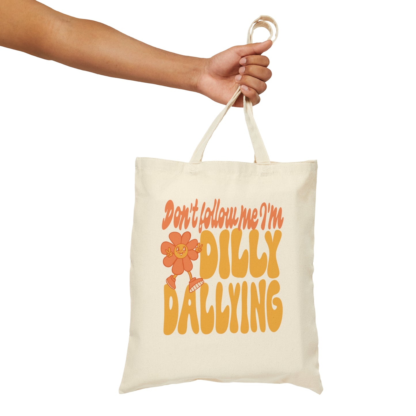 Don't Follow Me I'm Dilly Dallying! Cotton Canvas Tote Bag