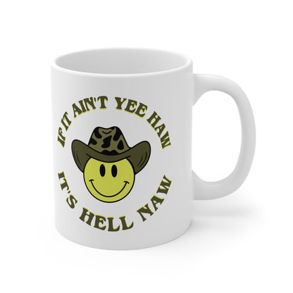 If It Ain't Yee Haw It's Hell Naw - Mug