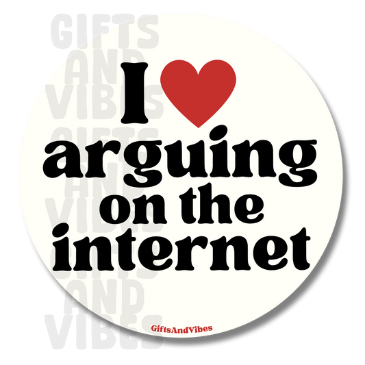 I Love Arguing On The Internet - Car Magnet