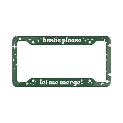 Bestie Please Let Me Merge - License Plate Frame