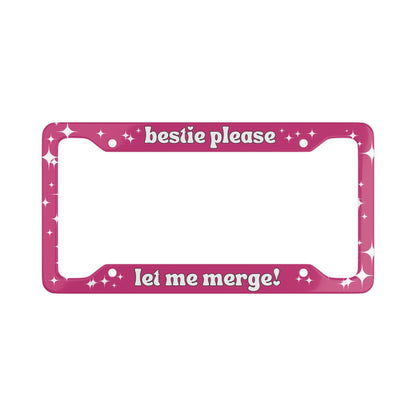 Bestie Please Let Me Merge - License Plate Frame