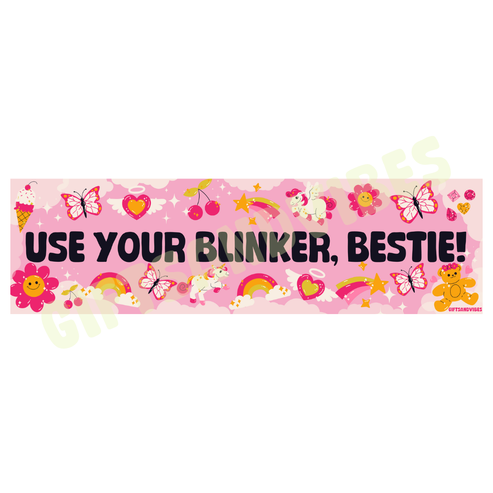 Use Your Blinker, Bestie! Bumper Sticker