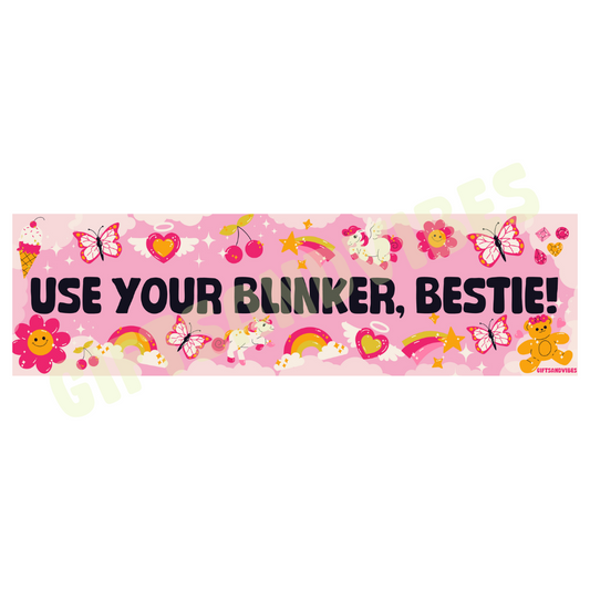 Use Your Blinker, Bestie! Bumper Sticker