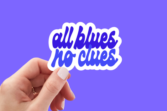 All Blues No Clues - Sticker