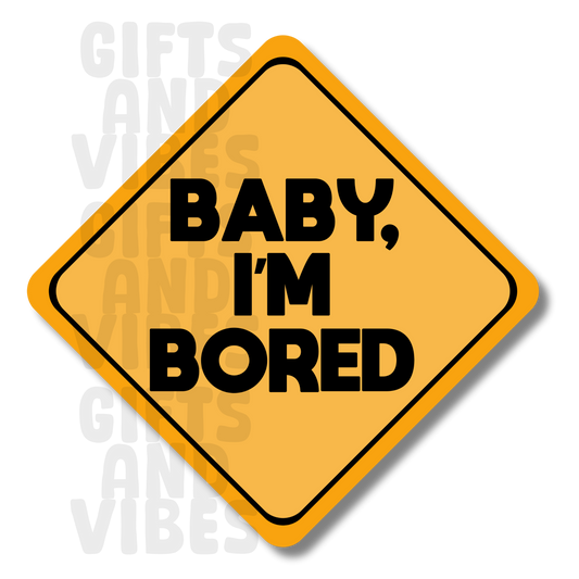 Baby I'm Bored - Car Magnet