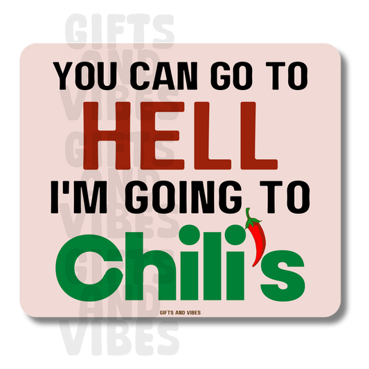 You Can Go To Hell, I'm Going To Chili's - Car Magnet