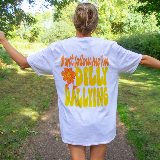 Don't Follow Me I'm Dilly Dallying! - T Shirt