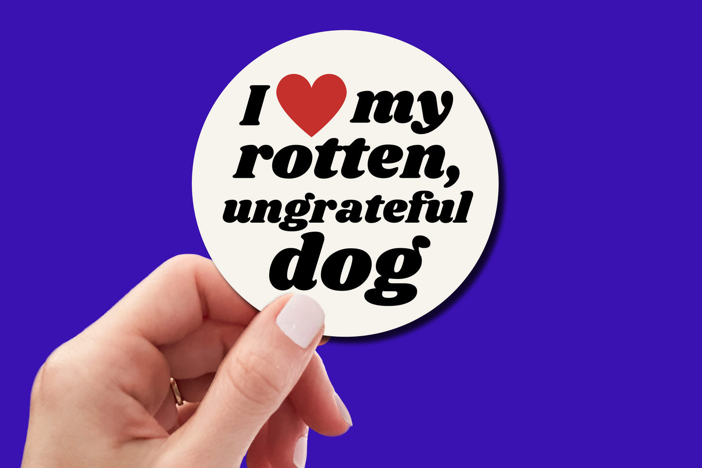 Rotten Ungrateful ___ - Sticker