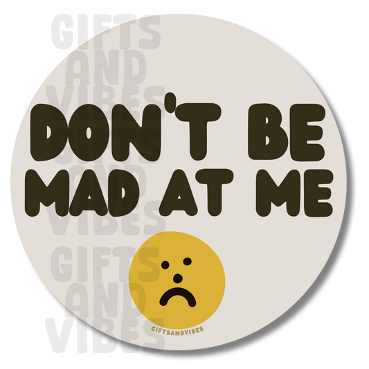 Don't Be Mad At Me - Car Magnet