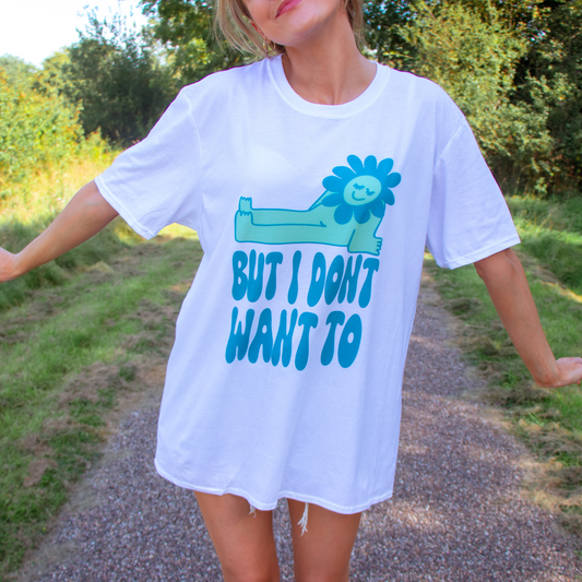 But I Don't Want To - T shirt