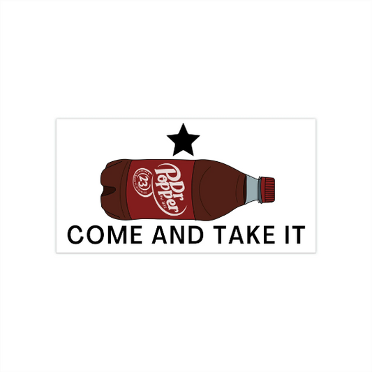 Come And Take It! Dr Pepper - Bumper Sticker