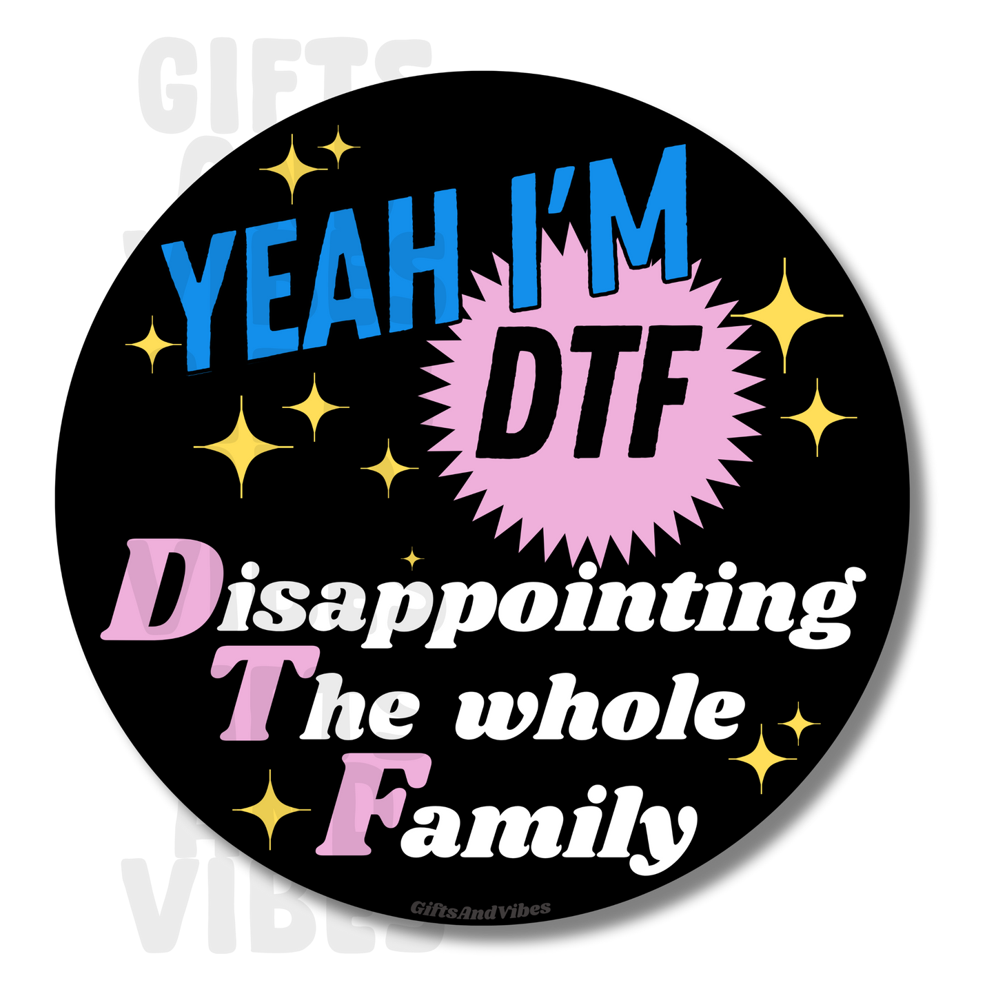 Yeah I'm DTF - Disappointing The Whole Family - Car Magnet