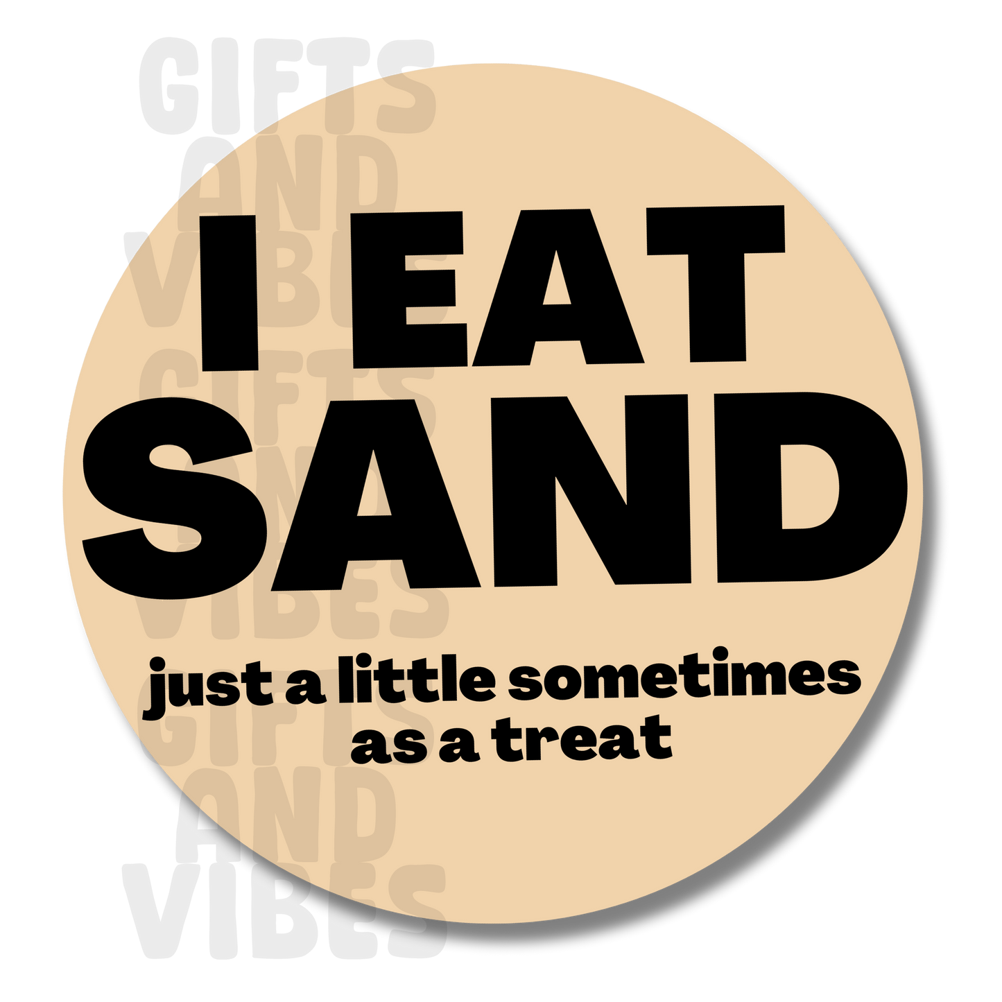 I Eat Sand, Just A Little Sometimes as a Treat - Car Magnet