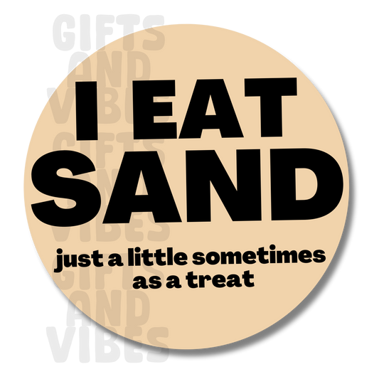 I Eat Sand, Just A Little Sometimes as a Treat - Car Magnet