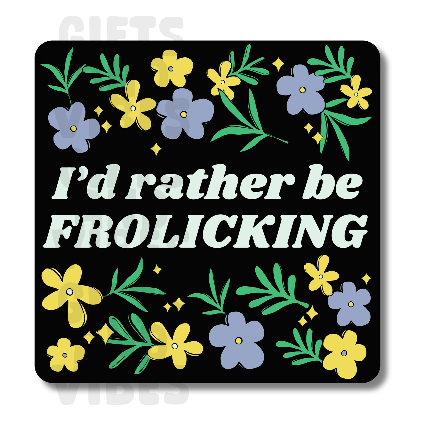 I'd Rather Be Frolicking - Car Magnet