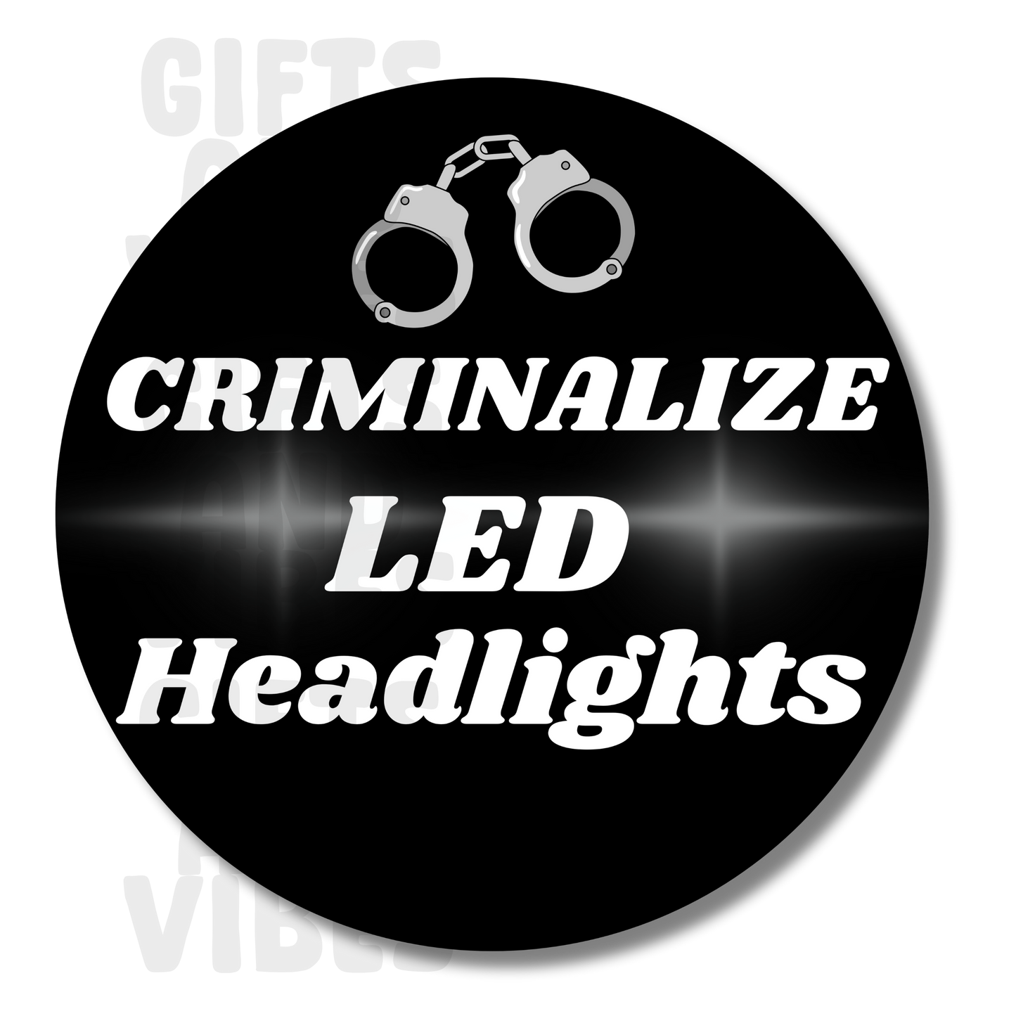 Criminalize LED Headlights - Car Magnet