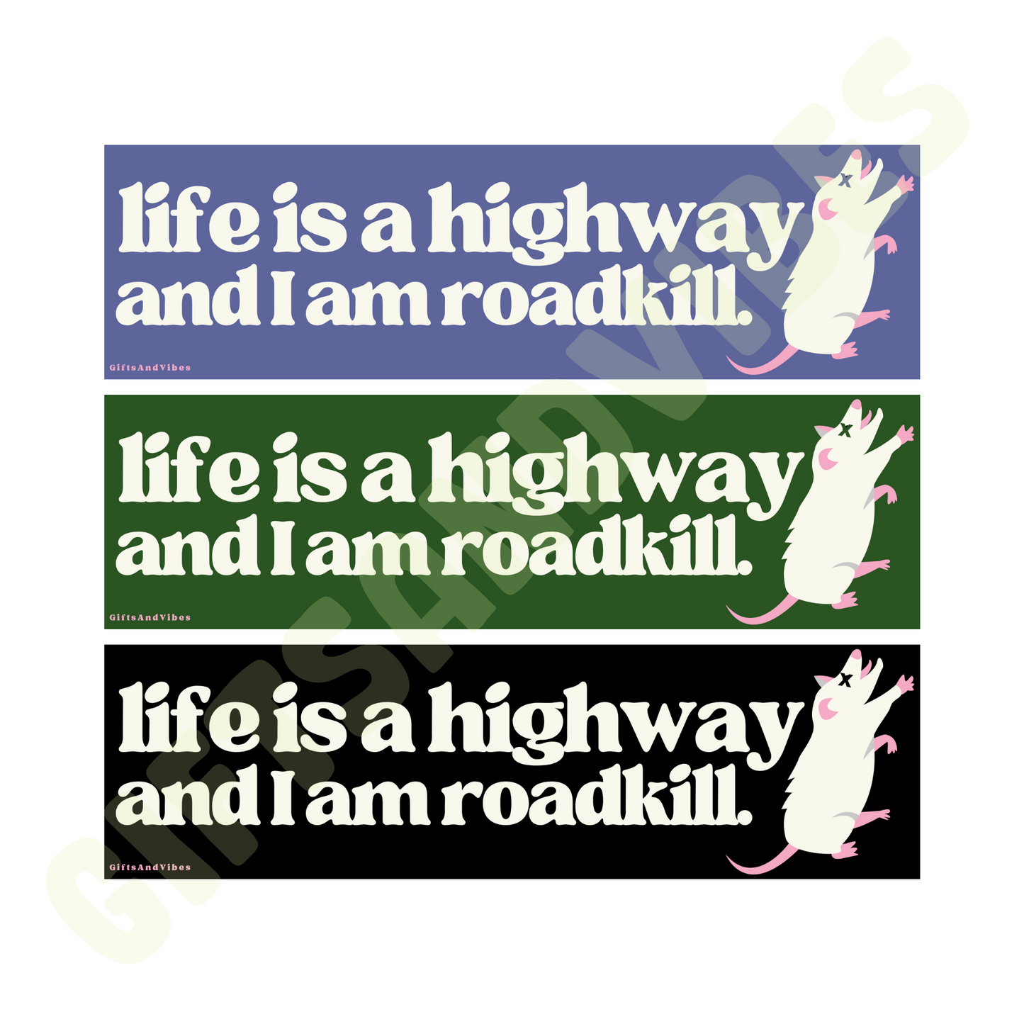 Life Is a Highway and I Am Roadkill - Bumper Sticker