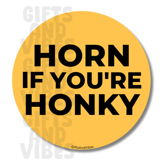 Horn If You're Honky - Car Magnet