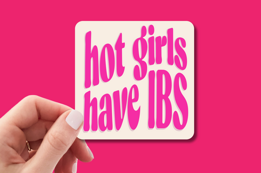 Hot Girls Have IBS - Sticker