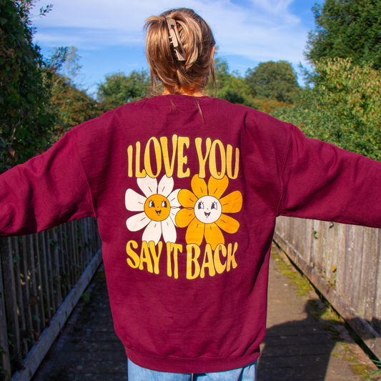 I Love You Say It Back - Sweatshirt