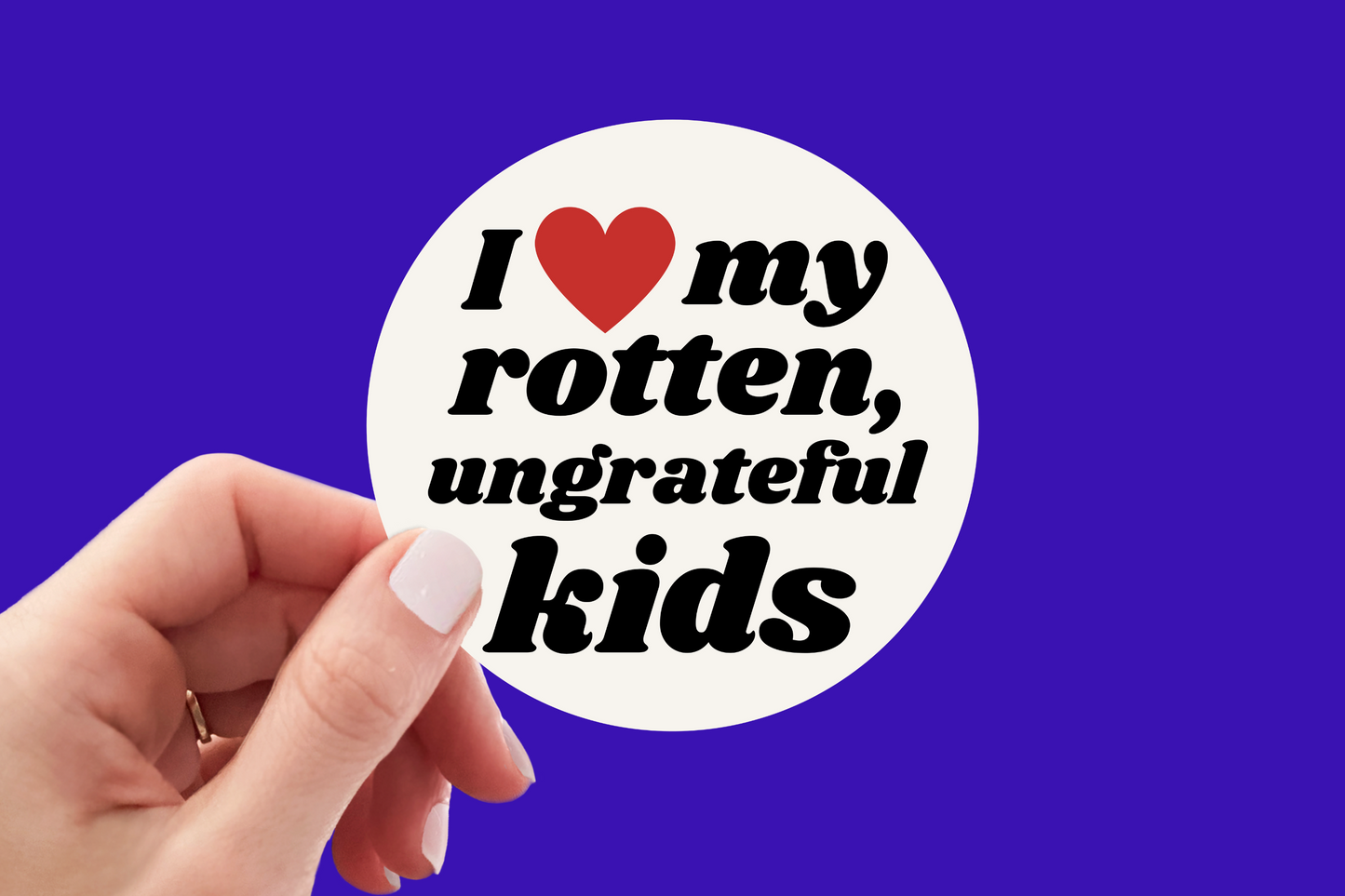 Rotten Ungrateful ___ - Sticker