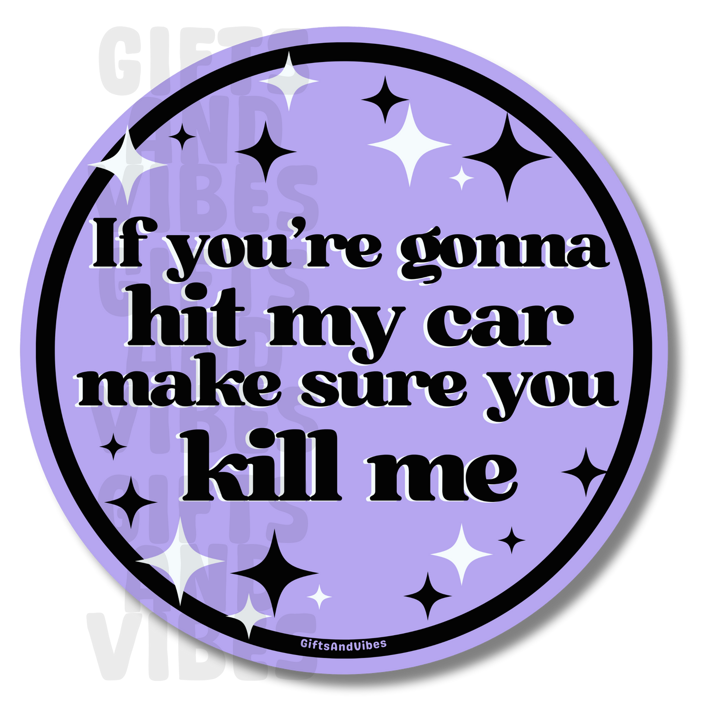 If You're Gonna Hit My Car Make Sure You Kill Me - Car Magnet