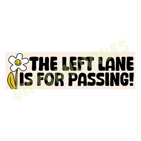 Left Lane is for Passing Cutesy Funny Bumper Sticker