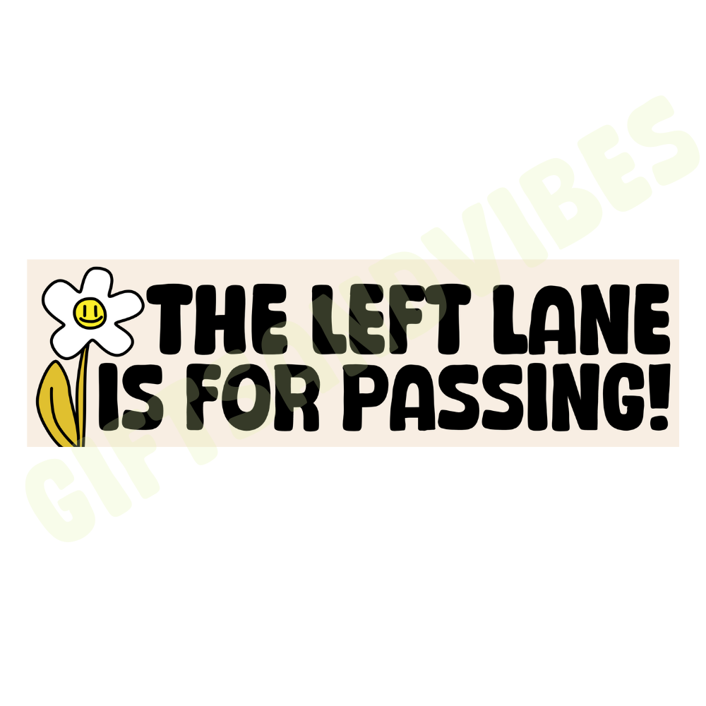 The Left Lane Is For Passing -  Bumper Sticker