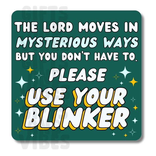 The Lord Moves In Mysterious Ways, Use Your Blinker - Car Magnet