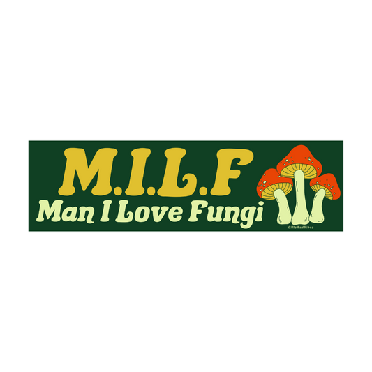 MILF Man I Love Fungi - Bumper Sticker