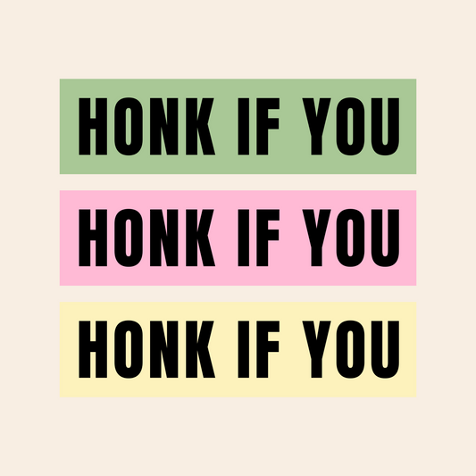 Honk If You - Bumper Sticker